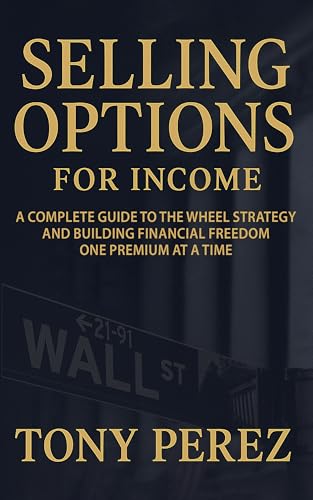 Selling Options for Income: A Complete Guide to the Wheel Strateg...