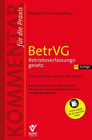 BetrVG Betriebsverfassungsgesetz: Mit Wahlordnung und EBR-Gesetz. Inklusive Zugriff auf die Online-Ausgabe mit regelmäßigen Aktualisierungen. (Kommentar für die Praxis)