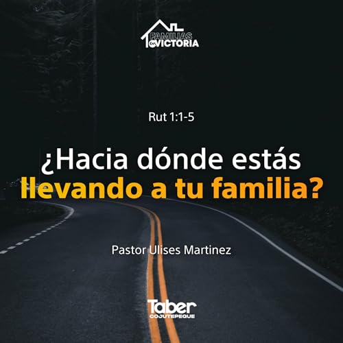 &iquest;Hacia d&oacute;nde est&aacute;s llevando a tu familia?