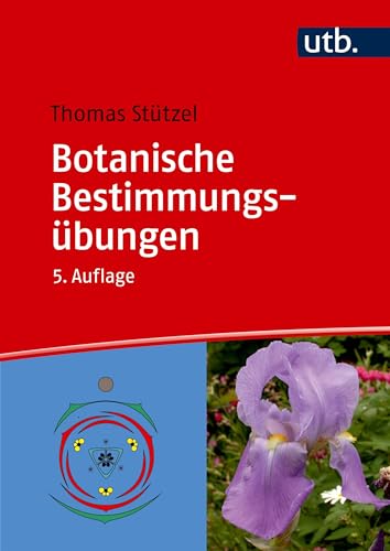 Botanische Bestimmungsübungen: Praktische Einführung in die Pflanzenbestimmung
