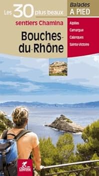 Paperback BOUCHES-DU-RHONE LES 30 PLUS BEAUX SENTIERS [French] Book