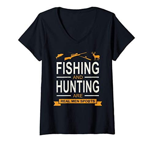 Mujer Funny Gift Idea Hunting & Fishing Are Real Men Sports Camiseta Cuello V