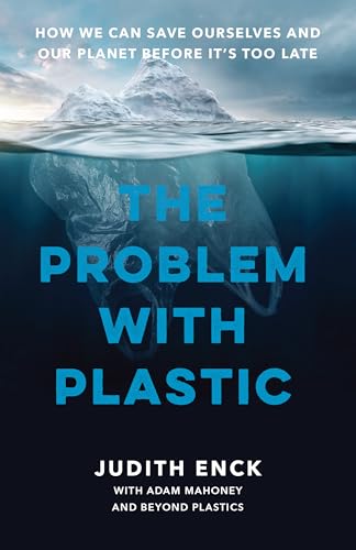 The Problem with Plastic: How We Can Save Ourselves and Our Planet Before It’s Too Late (English Edition)