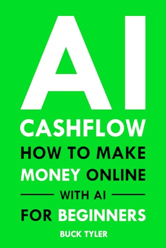 Ai Cashflow: How To Make Money Online With Ai For Beginners