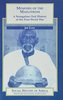Memoirs of the Maelstrom: A Sengalese Oral History of the First World War (Social History of Africa)