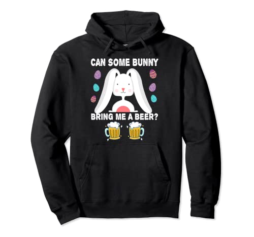 Can Some Bunny Bring Me A Beer Funny Easter Day Bunny Drink Pullover Hoodie