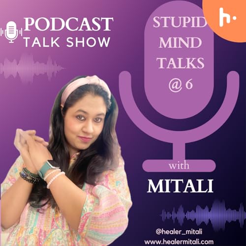 『Stupid Mind Talks at 6 with Mitali』のカバーアート