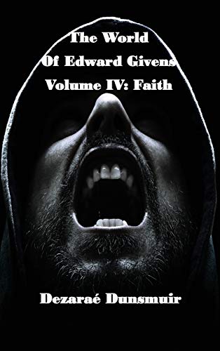 The World of Edward Givens: Volume IV: Faith