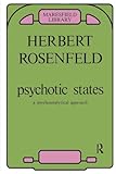 Psychotic States: A Psychoanalytic Approach (Maresfield Library)