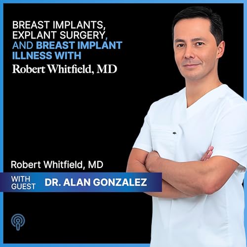 Page de couverture de Episode 135: The Conversation About Breast Implants Every Woman Needs to Hear, with Dr. Alan Gonzalez