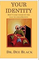 Your Identity: Don't Lose Yours on the Way to Your Destiny 1505267153 Book Cover