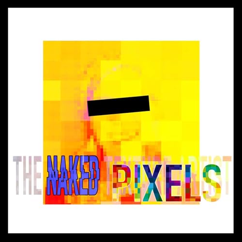 Naked Pixels - Having Another Creative Career on the Side - Advice for Working Artists cover art