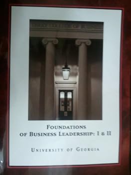Paperback Foundations of Business Leadership: I & II (UGA Custom Edition) Book