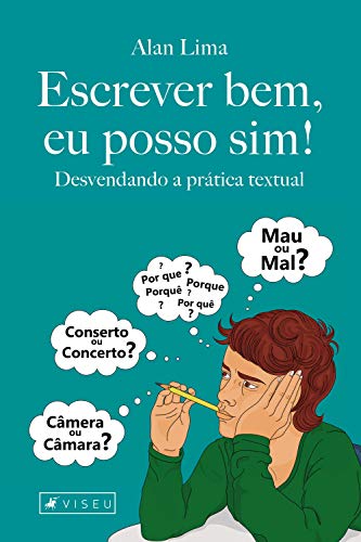 Escrever bem, eu posso sim: Desvendando a prática textual - Lima, Alan