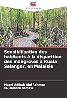 Sensibilisation des habitants à la disparition des mangroves à Kuala Selangor, en Malaisie (French Edition) 6208841046 Book Cover