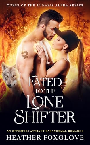 Fated to the Lone Shifter: An Opposites Attract Paranormal Romance (Curse of the Lunaris Alpha Book 1)