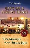 City Of A Great King Book One: Ten Months In The Black Land