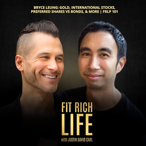 Bryce Leung: Gold, International Stocks, Preferred Shares vs Bonds, & More | FRLP 101