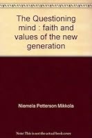 The Questioning mind : faith and values of the new generation 9516932819 Book Cover