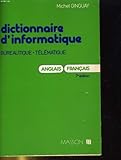  DICTIONNAIRE D\'INFORMATIQUE. BUREAUTIQUE / TELEMATIQUE. ANGLAIS/FRANCAIS