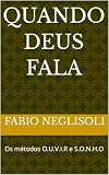 Quando Deus Fala : Os métodos O.U.V.I.R e S.O.N.H.O (Portuguese Edition)