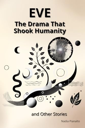 Eve - The Drama That Shook Humanity And Other Stories: And Other Stories