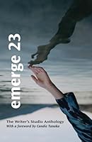 emerge 23: The Writer's Studio Anthology (emerge: The Writer's Studio Anthology (SFU)) 1772871087 Book Cover