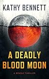 blood moon aatrox prestige how to get  A Deadly Blood Moon: A Gripping Crime Novel (A Deadly Thriller - Book 6) (English Edition)