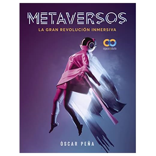 Metaversos. La gran revolución inmersiva (ESPACIO DE DISEÑO)