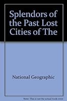 Splendors of the Past Lost Cities of The B000YELMYK Book Cover