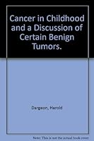 Cancer in Childhood and a Discussion of Certain Benign Tumors B000KZD41W Book Cover