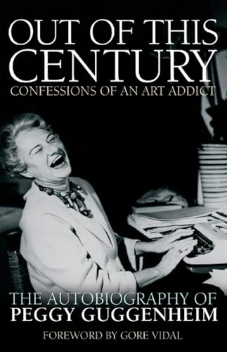 Out of This Century: Confessions of an Art Addict: The Autobiography of Peggy Guggenheim