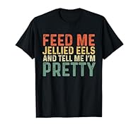This vintage "Feed Me Jellied Eels And Tell Me I'm Pretty" is perfect for women, men and kids who love eating Jellied Eels. Funny and cool vintage Jellied Eels design for Jellied Eel lover and Jellied Eels freaks. Lightweight, Classic fit, Double-nee...