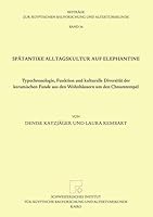 Spatantike Alltagskultur Auf Elephantine: Typochronologie, Funktion Und Kulturelle Diversitat Der Keramischen Funde Aus Den Wohnhausern Um Den Chnumte 3935012659 Book Cover