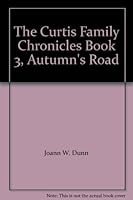 The Curtis Family Chronicles Book 3, Autumn's Road 0979491657 Book Cover