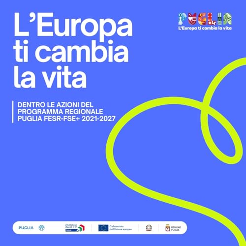 L'Europa ti cambia la vita. Dentro le azioni del Programma Regionale Puglia FESR-FSE+ 2021-2027 cover art