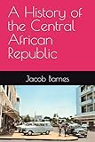 A History of the Central African Republic