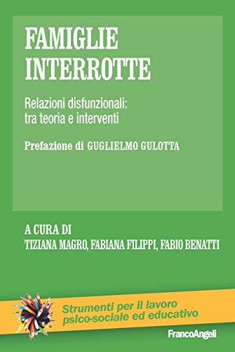 Famiglie interrotte. Relazioni disfunzionali: tra teoria e intervent