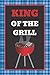King of the grill: BBQ Smoking, Grill Cookbook, Smoker Log Book, Meat Smoking, Recipe Journal, Grill Prep Notes, Meat and Wood Temperature, Barbecue Book, Pitmaster's Log Book.