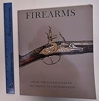 Firearms from the Collections of the Prince of Liechtenstein 0870994255 Book Cover