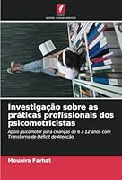 Investigação sobre as práticas profissionais dos psicomotricistas: Apoio psicomotor para crianças de 6 a 12 anos com Transtorno de Déficit de Atenção (Portuguese Edition) 3330505753 Book Cover