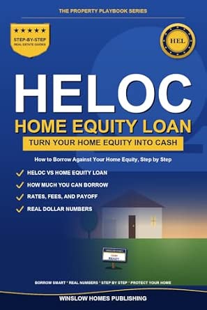HELOC and Home Equity Loan Guide: How to Borrow Against Your Home Equity, Compare a HELOC, Home Equity Loan, and Cash-Out Refinance, with Real Numbers for Homeowners