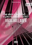rock ballads 2010s  The Story Behind... Vol. 5: Die größten Hits und ihre Geschichte: Rock-Balladen (The Story Behind…: Die größten Hits und ihre Geschichte)