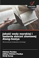 Jakosc wody morskiej i badanie stoczni zlomowej Alang-Sosiya: Róznorodnosc srodowiska morskiego (Polish Edition) 6208682452 Book Cover