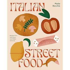 Italian Street Food: Recipes from Italy’s Bars and Hidden Laneways Hardcover – 16 Sept. 2021
