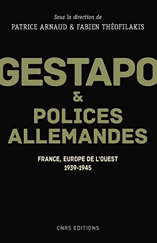 Télécharger Gestapo et polices allemandes - France, Europe de l'ouest 1939-1945 Gratuit