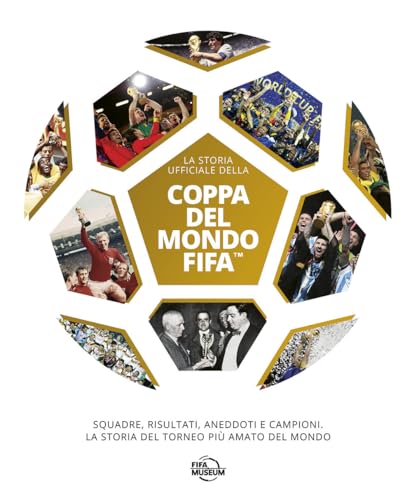 Coppa del mondo FIFA. La storia ufficiale. Ediz. illustrata