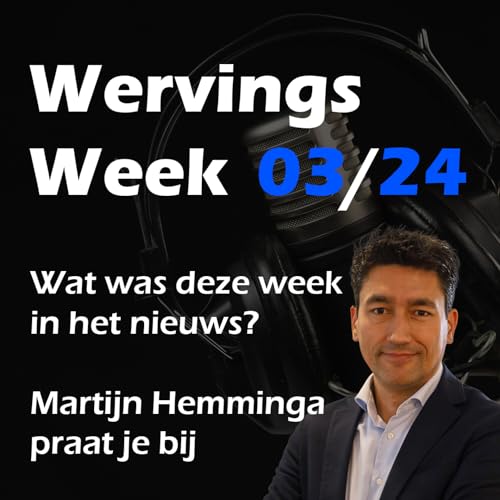 『WervingsWeek 03/24 : AI raakt 4 op 10 banen | Arbeidsmarkt blijft krap | 10.000 sollicitaties voor grungeband』のカバーアート