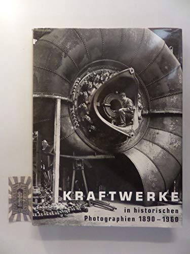 Kraftwerke in historischen Photographien 1890-1960