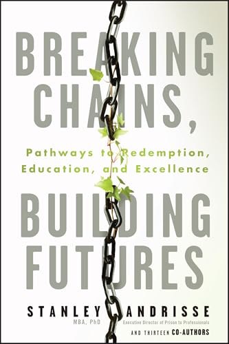 Breaking Chains, Building Futures: Pathways to Redemption, Education, and Excellence